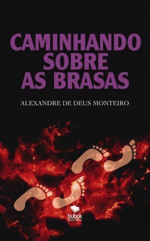 CAMINHANDO SOBRE AS BRASAS