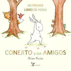 CONEJITO Y SUS AMIGOS MI PRIMER LIBRO DE YOGA