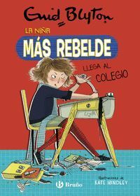 ENID BLYTON. LA NIÑA MAS REBELDE, 1. LA NIÑA MAS REBELDE LLEGA AL COLEGIO