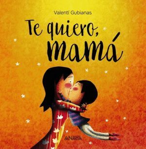 TE QUIERO MAMA