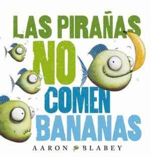 PIRAÑAS NO COMEN BANANAS,LAS
