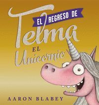 EL REGRESO DE TELMA EL UNICORNIO