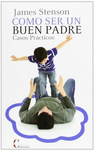 COMO SER UN BUEN PADRE.CASOS PRACTICOS