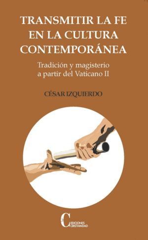 TRANSMITIR LA FE EN LA CULTURA CONTEMPORANEA