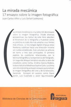MIRADA MECANICA 17 ENSAYOS SOBRE LA IMAGEN FOTOGRAFICA