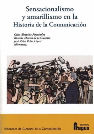 SENSACIONALISMO Y AMARILLISMO EN LA HISTORIA DE LA COMUNICAC