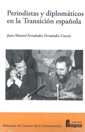 PERIODISTAS Y DIPLOMATICOS EN LA TRANSICION ESPAÑOLA.