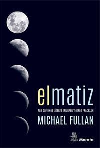 EL MATIZ. POR QUE UNOS LIDERES TRIUNFAN Y OTROS FRACASAN