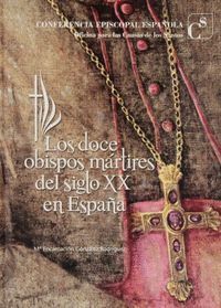 DOCE OBISPOS MARTIRES DEL SIGLO XX EN ESPAÑA, LOS