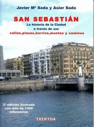 SAN SEBASTIAN. LA HISTORIA DE LA CIUDAD A TRAVES DE SUS CALL
