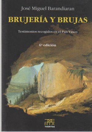BRUJERIA Y BRUJAS. TESTIMONIOS RECOGIDOS EN EL PAIS VASCO