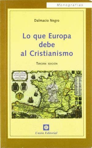 LO QUE EUROPA DEBE AL CRISTIANISMO (3.ª EDICION)