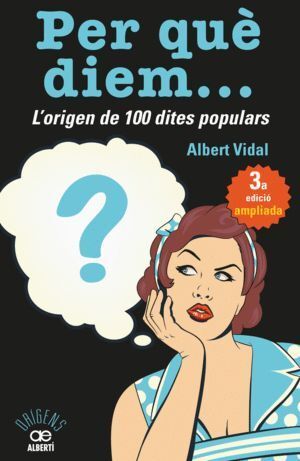 PER QUE DIEM? L'ORIGEN DE 100 DITES POPULARS