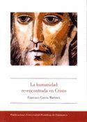 HUMANIDAD RE-ENCONTRADA EN CRISTO,LA