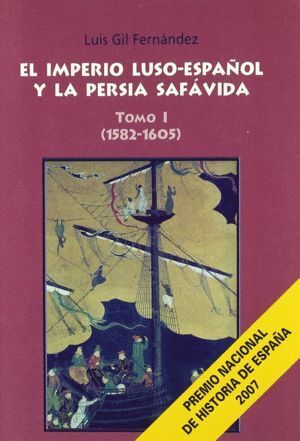 EL IMPERIO LUSO-ESPAÑOL Y LA PERSIA SAVAFIDA, 1582-1605. TOM