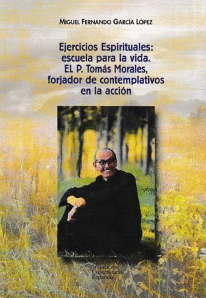 EJERCICIOS ESPIRITUALES: ESCUELA PARA LA VIDA. EL P. TOMAS M