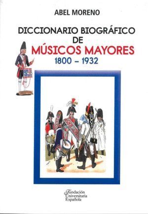 DICCIONARIO BIOGRAFICO DE MUSICOS MAYORES. 1800-1932