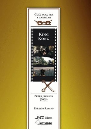 GUIA PARA VER Y ANALIZAR : KING KONG. PETER JACKSON (2005)