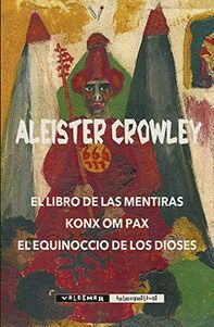 LIBRO DE LAS MENTIRAS Y KONX OM PAX Y EL EQUINOCCIO DE LA