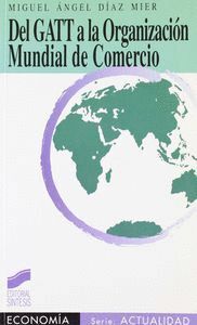 DEL GATT A LA ORG.MUNDIAL COMERCIO