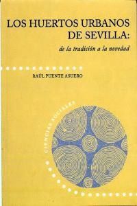 HUERTOS URBANOS DE SEVILLA. DE LA TRADICION A LA NOVEDAD
