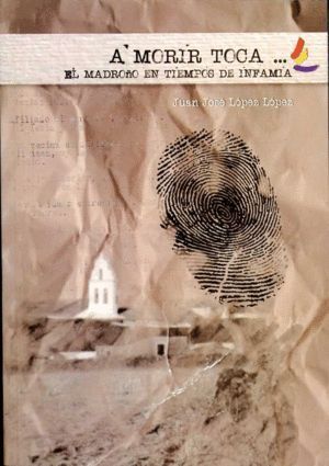 A MORIR TOCA  EL MADROÑO EN TIEMPOS DE INFAMIA