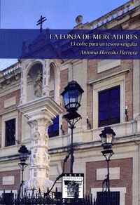 LONJA DE MERCADERES EL COFRE PARA UN TESORO SINGULAR