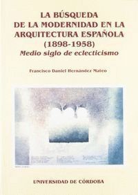 BUSQUEDA DE LA MODERNIDAD EN LA ARQUITECTURA ESPAÑOLA 1898-1