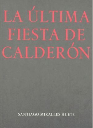 ULTIMA FIESTA DE CALDERON