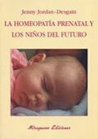 HOMEOPATIA PRENATAL Y LOS NIÑOS DEL FUTURO,LA
