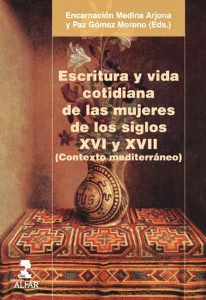 ESCRITURA Y VIDA COTIDIANA DE LAS MUJERES DE LOS SIGLOS XVI