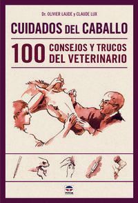 CUIDADOS DEL CABALLO 100 CONSEJOS Y TRUCOS DEL VETERINARIO