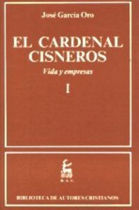 CARDENAL CISNEROS. VIDA Y EMPRESAS. I,EL