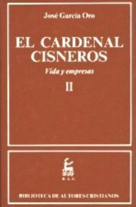 CARDENAL CISNEROS. VIDA Y EMPRESAS. II,EL