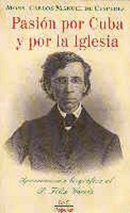 PASION POR CUBA Y POR LA IGLESIA. APROXIMACION BIOGRAFICA AL