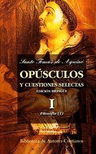 OPUSCULOS Y CUESTIONES SELECTAS. I: FILOSOFIA (I)