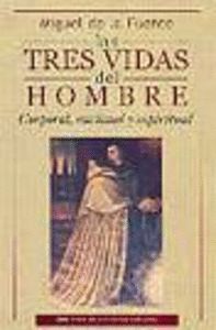 TRES VIDAS DEL HOMBRE. CORPORAL, RACIONAL Y ESPIRITUAL,LAS