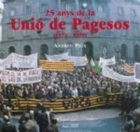 25 ANYS DE LA UNIO DE PAGESOS (1974-1999)