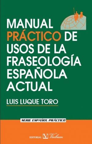 MANUAL PRACTICO DE USOS DE LA FRASEOLOGIA ESPAÑOLA ACTUAL