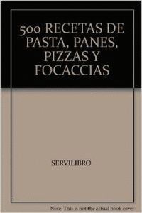 500 RECETAS DE PASTA PANES PIZZAS Y FOCACCIAS  REF.034-03
