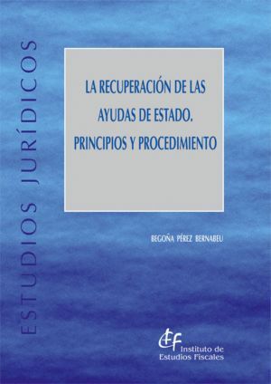 RECUPERACION DE LAS AYUDAS DE ESTADO. PRINCIPIOS Y PROCEDIMI
