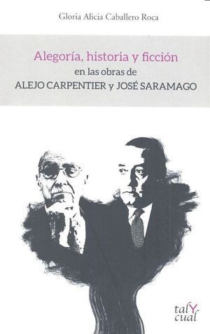 ALEGORIA HISTORIA Y FICCION EN LAS OBRAS DE ALEJO CARPENTIE