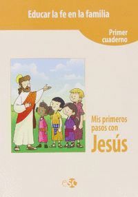EDUCAR LA FE EN LA FAMILIA MIS PRIMEROS PASOS CON JESUS