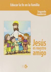 JESUS ES NUESTRO AMIGO 2ºCUADERNO EDUCAR FE FAMIL.SOCREL29EP
