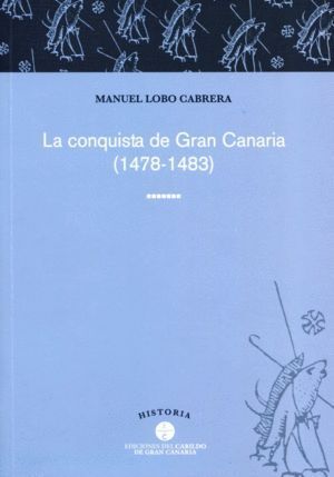 CONQUISTA DE GRAN CANARIA, 1478-1483,LA
