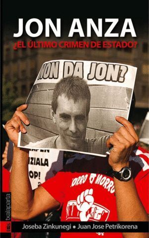 JON ANZA. ¿EL ULTIMO CRIMEN DE ESTADO?