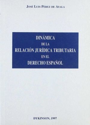 DINAMICA DE LA RELACION JURIDICA TRIBUTARIA EN EL DERECHO E