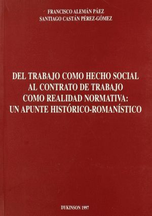 DEL TRABAJO COMO HECHO SOCIAL AL CONTRATO DE TRABAJO COMO R