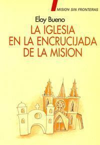 IGLESIA EN LA ENCRUCIJADA DE LA MISION,LA