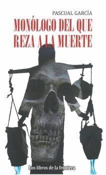 MONOLOGO DEL QUE REZA A LA MUERTE